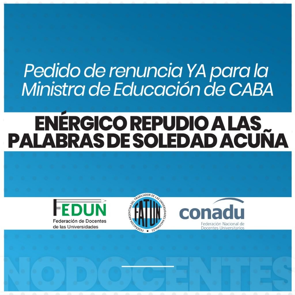 FATUN, FEDUN y CONADU: total repudio a los dichos de la ministra Acuña